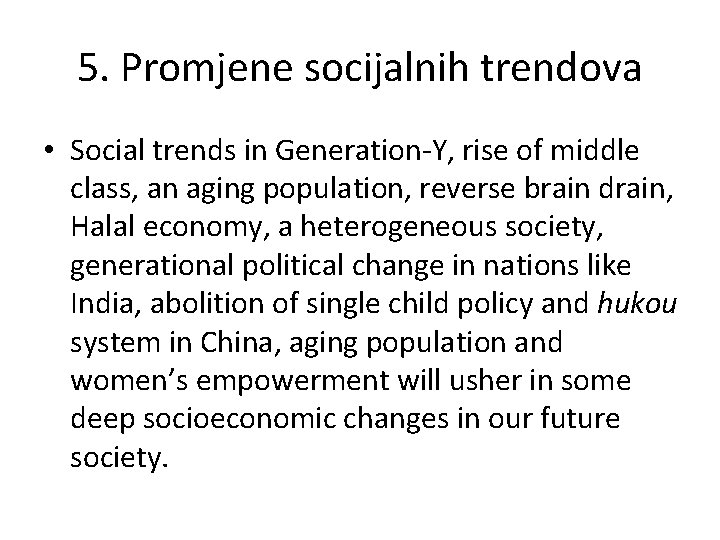 5. Promjene socijalnih trendova • Social trends in Generation-Y, rise of middle class, an