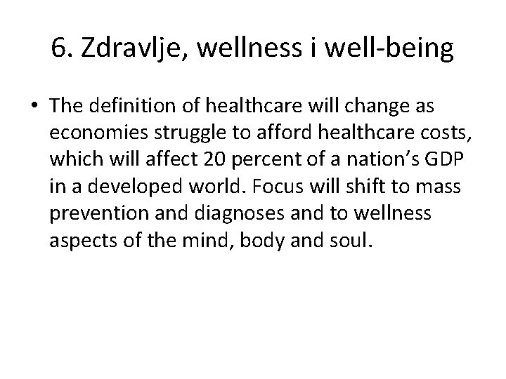6. Zdravlje, wellness i well-being • The definition of healthcare will change as economies