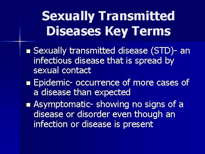 Sexually Transmitted Diseases Key Terms Sexually transmitted disease (STD)- an infectious disease that is