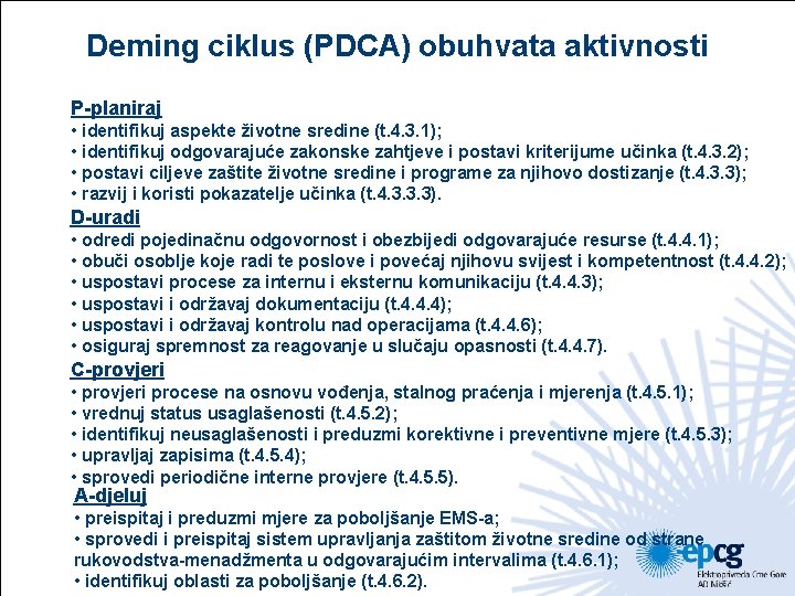 Deming ciklus (PDCA) obuhvata aktivnosti P-planiraj • identifikuj aspekte životne sredine (t. 4. 3.