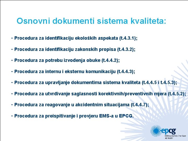 Osnovni dokumenti sistema kvaliteta: • Procedura za identifikaciju ekoloških aspekata (t. 4. 3. 1);