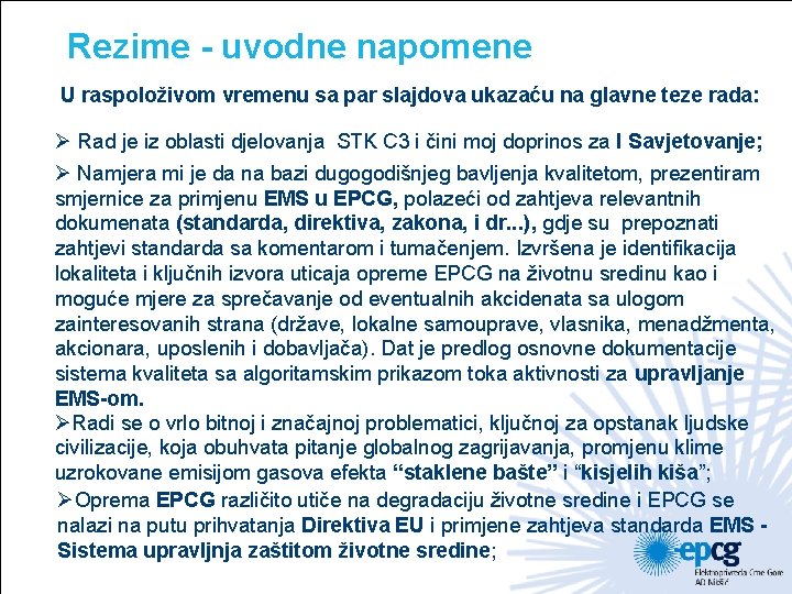 Rezime - uvodne napomene U raspoloživom vremenu sa par slajdova ukazaću na glavne teze