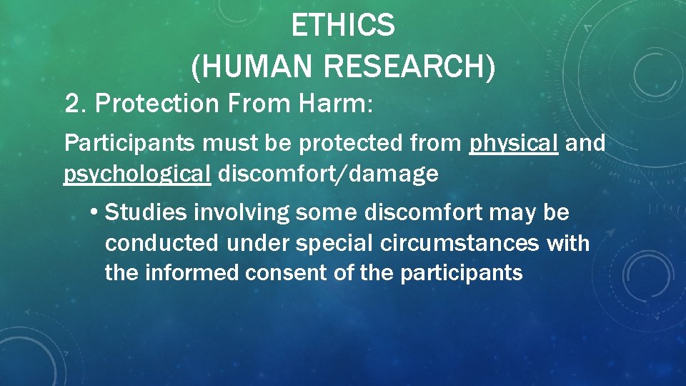 ETHICS (HUMAN RESEARCH) 2. Protection From Harm: Participants must be protected from physical and