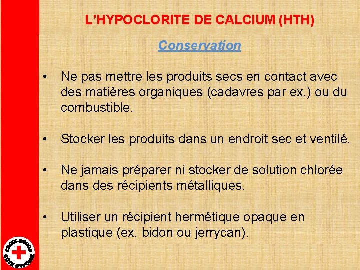 L’HYPOCLORITE DE CALCIUM (HTH) Conservation • Ne pas mettre les produits secs en contact