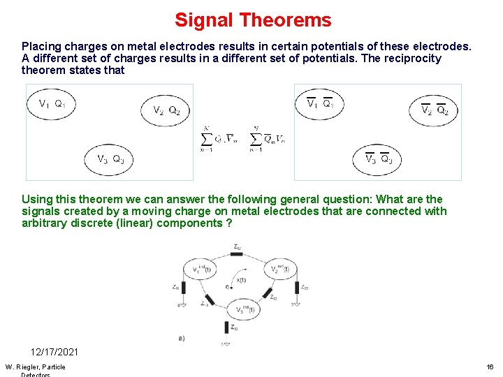Signal Theorems Placing charges on metal electrodes results in certain potentials of these electrodes.