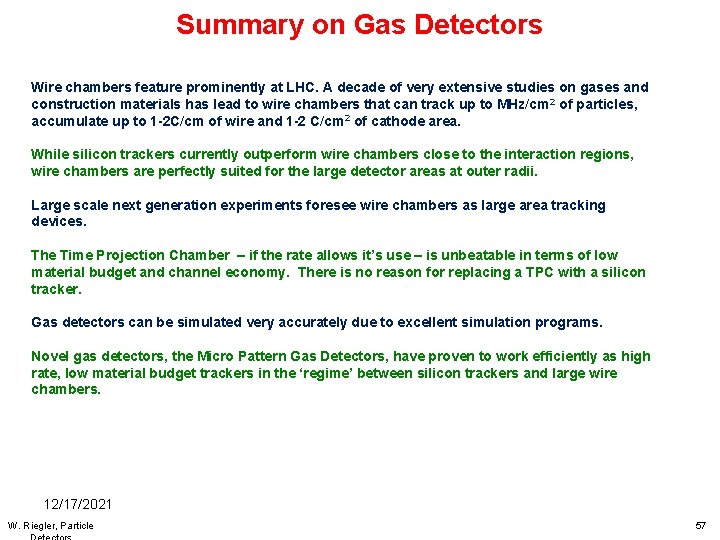 Summary on Gas Detectors Wire chambers feature prominently at LHC. A decade of very