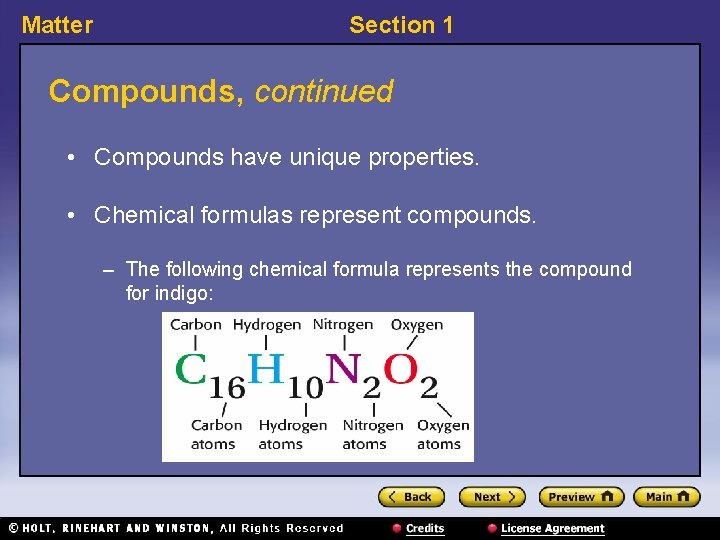 Matter Section 1 Compounds, continued • Compounds have unique properties. • Chemical formulas represent