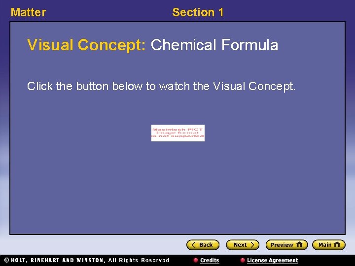 Matter Section 1 Visual Concept: Chemical Formula Click the button below to watch the