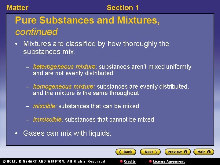 Matter Section 1 Pure Substances and Mixtures, continued • Mixtures are classified by how