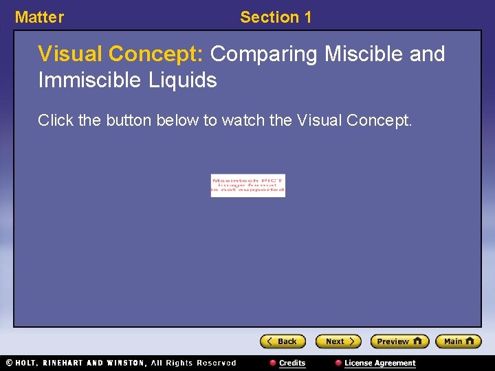 Matter Section 1 Visual Concept: Comparing Miscible and Immiscible Liquids Click the button below