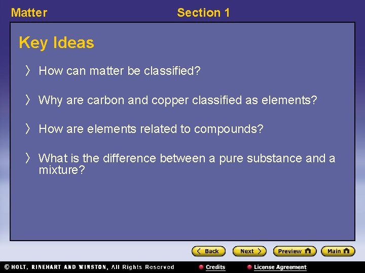 Matter Section 1 Key Ideas 〉 How can matter be classified? 〉 Why are