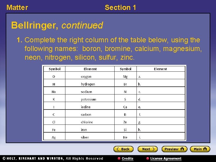 Matter Section 1 Bellringer, continued 1. Complete the right column of the table below,