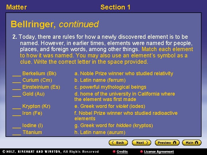 Matter Section 1 Bellringer, continued 2. Today, there are rules for how a newly