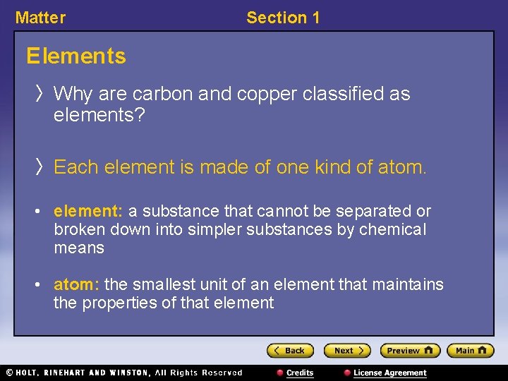 Matter Section 1 Elements 〉 Why are carbon and copper classified as elements? 〉