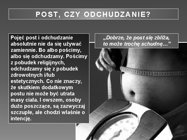 POST, CZY ODCHUDZANIE? Pojęć post i odchudzanie absolutnie da się używać zamiennie. Bo albo