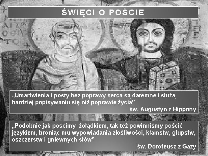 ŚWIĘCI O POŚCIE „Umartwienia i posty bez poprawy serca są daremne i służą bardziej