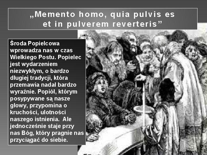 „Memento homo, quia pulvis es et in pulverem reverteris” Środa Popielcowa wprowadza nas w