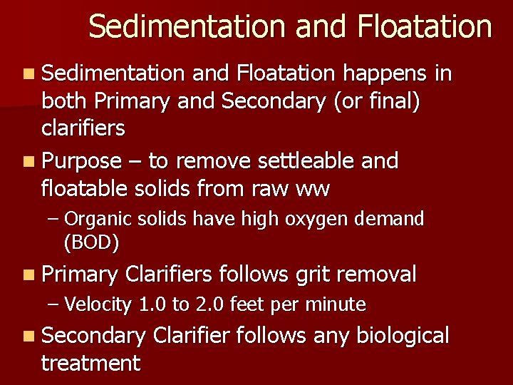 Sedimentation and Floatation n Sedimentation and Floatation happens in both Primary and Secondary (or