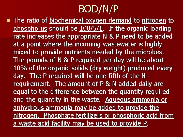 BOD/N/P n The ratio of biochemical oxygen demand to nitrogen to phosphorus should be