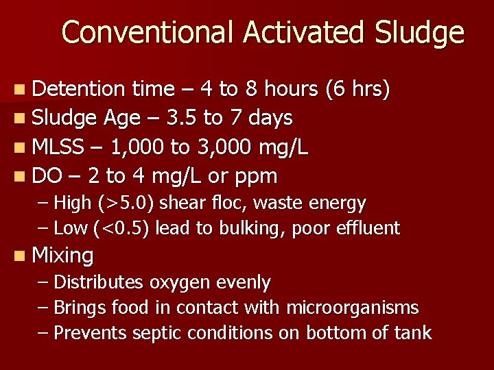 Conventional Activated Sludge n Detention time – 4 to 8 hours (6 hrs) n