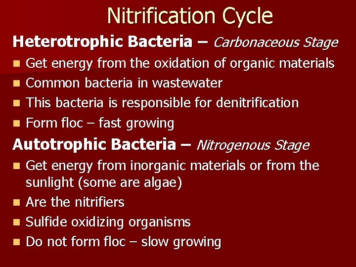 Nitrification Cycle Heterotrophic Bacteria – Carbonaceous Stage Get energy from the oxidation of organic