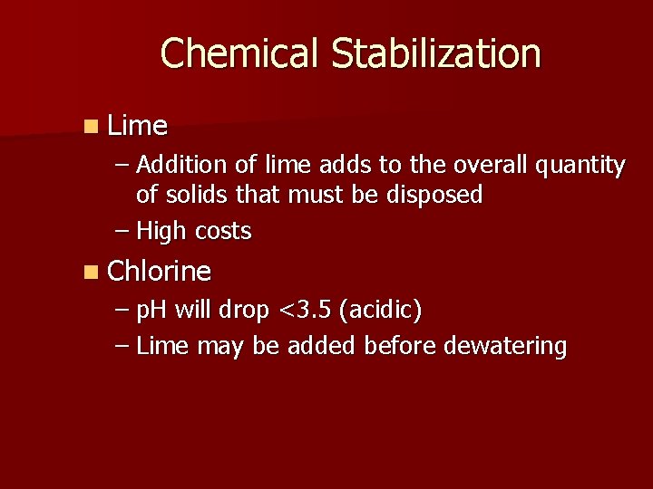 Chemical Stabilization n Lime – Addition of lime adds to the overall quantity of