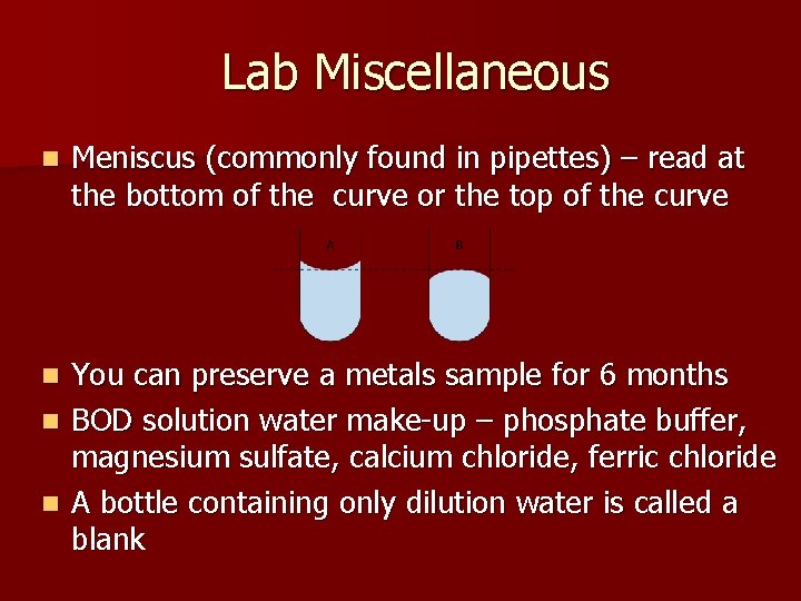 Lab Miscellaneous n Meniscus (commonly found in pipettes) – read at the bottom of