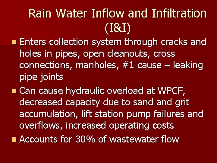 Rain Water Inflow and Infiltration (I&I) n Enters collection system through cracks and holes