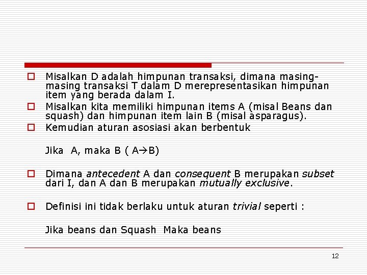 o o o Misalkan D adalah himpunan transaksi, dimana masing transaksi T dalam D