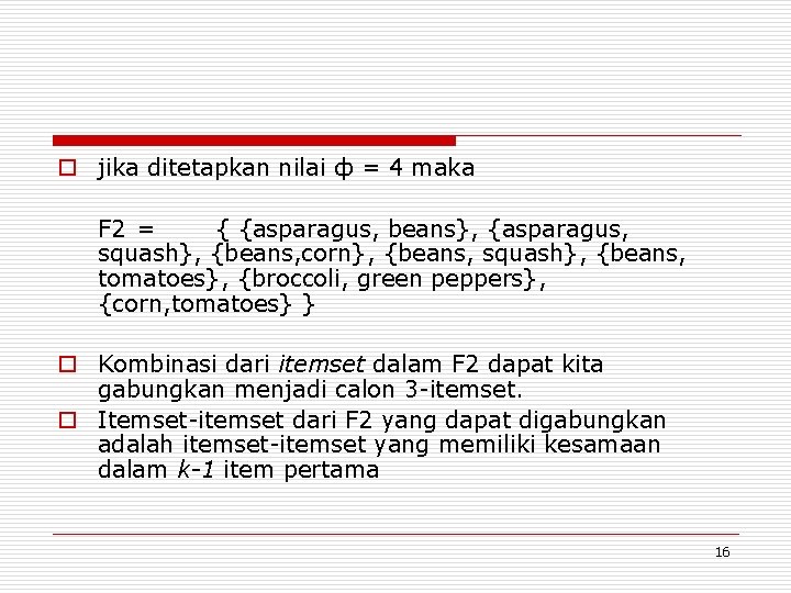 o jika ditetapkan nilai ф = 4 maka F 2 = { {asparagus, beans},