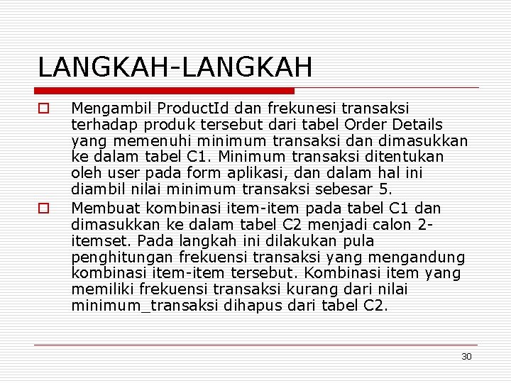 LANGKAH-LANGKAH o o Mengambil Product. Id dan frekunesi transaksi terhadap produk tersebut dari tabel