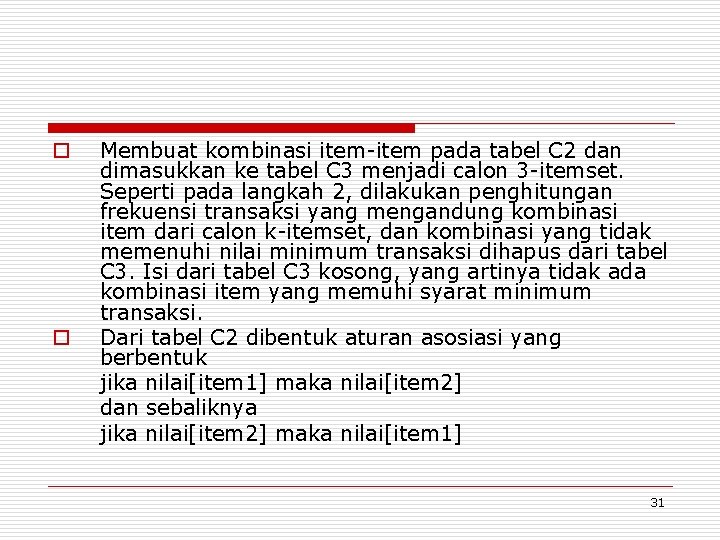 o o Membuat kombinasi item-item pada tabel C 2 dan dimasukkan ke tabel C