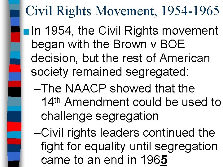 Civil Rights Movement, 1954 -1965 ■ In 1954, the Civil Rights movement began with
