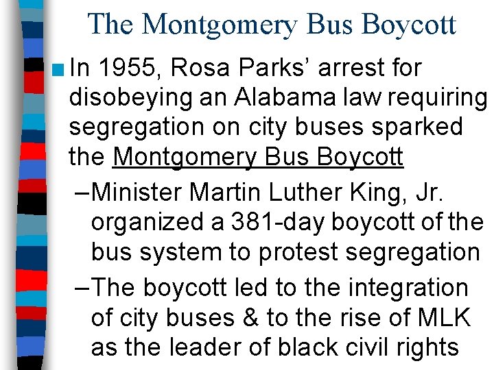 The Montgomery Bus Boycott ■ In 1955, Rosa Parks’ arrest for disobeying an Alabama