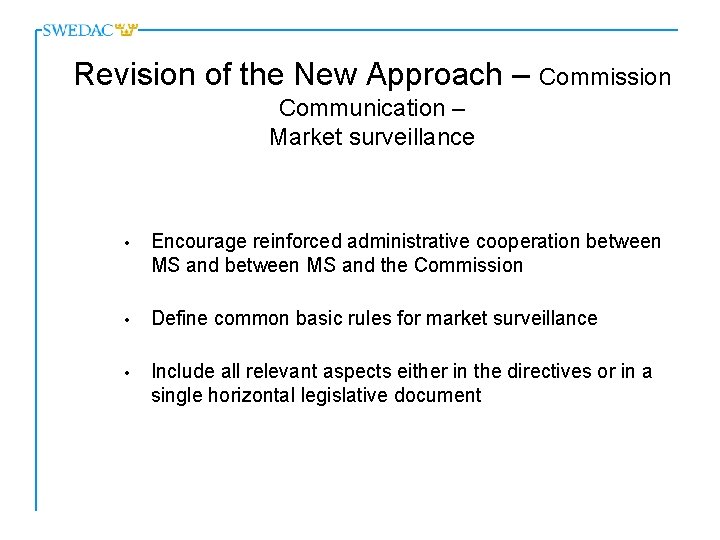 Revision of the New Approach – Commission Communication – Market surveillance • Encourage reinforced