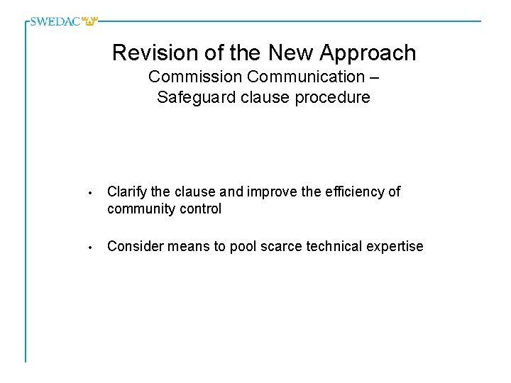 Revision of the New Approach Commission Communication – Safeguard clause procedure • Clarify the