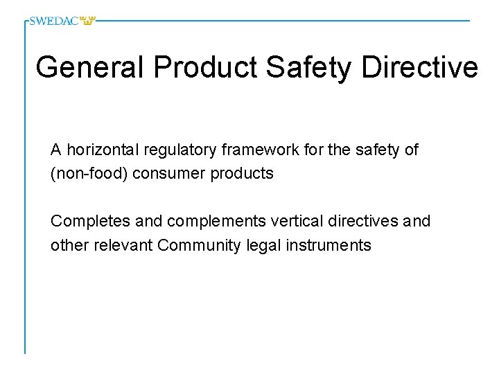 General Product Safety Directive A horizontal regulatory framework for the safety of (non-food) consumer