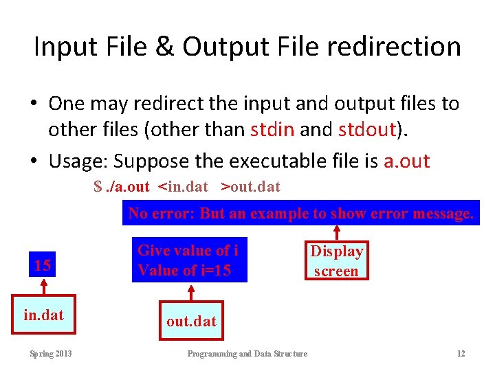 Input File & Output File redirection • One may redirect the input and output Input File & Output File redirection • One may redirect the input and output