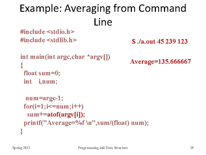 Example: Averaging from Command Line #include <stdio. h> #include <stdlib. h> $. /a. out Example: Averaging from Command Line #include <stdio. h> #include <stdlib. h> $. /a. out