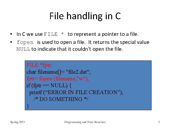 File handling in C • In C we use FILE * to represent a File handling in C • In C we use FILE * to represent a