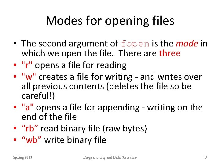 Modes for opening files • The second argument of fopen is the mode in Modes for opening files • The second argument of fopen is the mode in