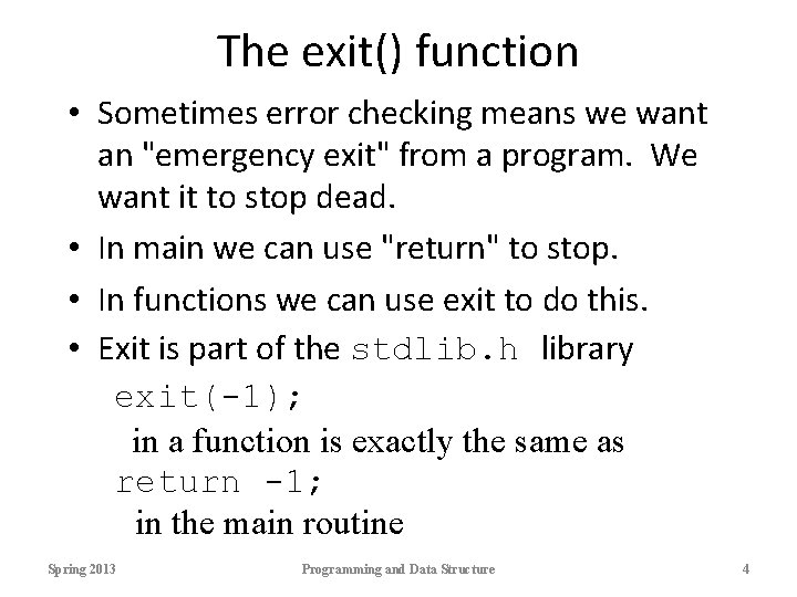The exit() function • Sometimes error checking means we want an "emergency exit" from The exit() function • Sometimes error checking means we want an "emergency exit" from