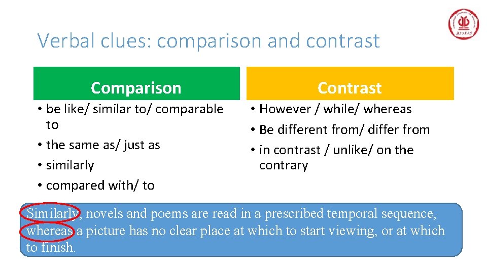 Verbal clues: comparison and contrast Comparison • be like/ similar to/ comparable to •