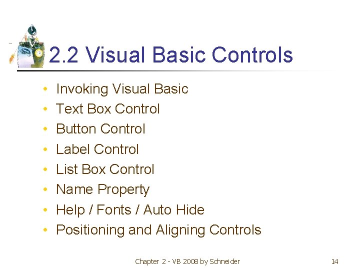 2. 2 Visual Basic Controls • • Invoking Visual Basic Text Box Control Button