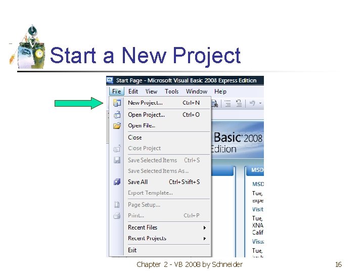 Start a New Project Chapter 2 - VB 2008 by Schneider 16 
