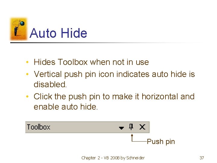 Auto Hide • Hides Toolbox when not in use • Vertical push pin icon