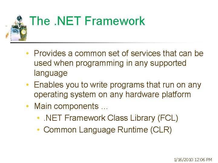 The. NET Framework • Provides a common set of services that can be used