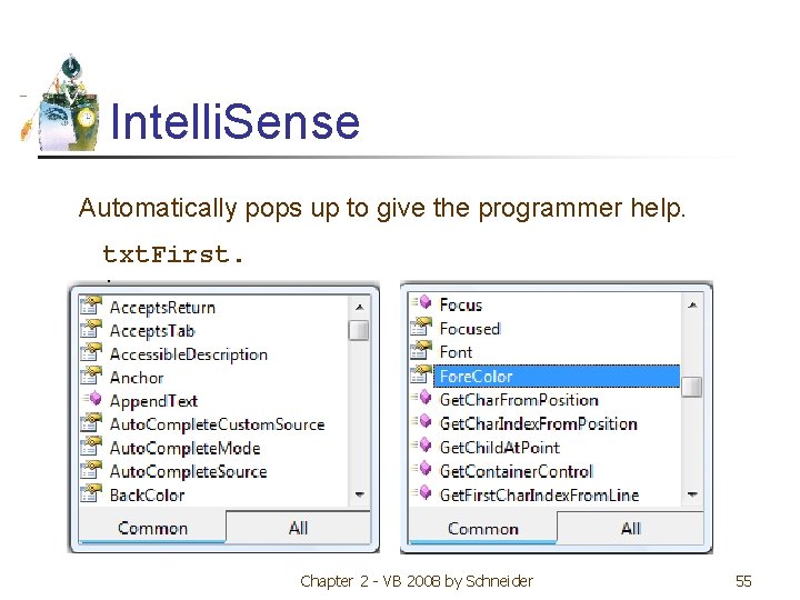 Intelli. Sense Automatically pops up to give the programmer help. txt. First. Chapter 2