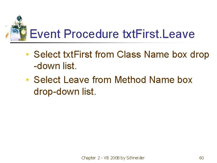 Event Procedure txt. First. Leave • Select txt. First from Class Name box drop