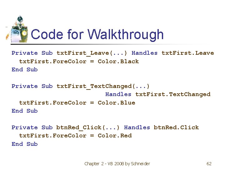 Code for Walkthrough Private Sub txt. First_Leave(. . . ) Handles txt. First. Leave